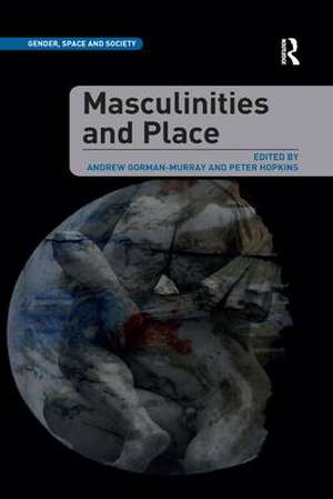 Masculinities and Place de Andrew Gorman-Murray