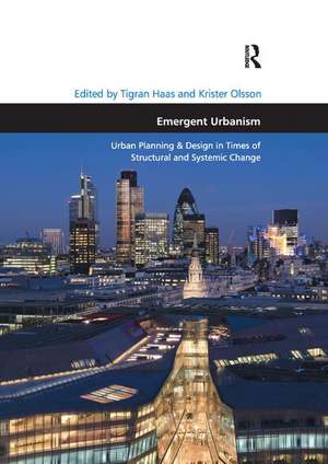 Emergent Urbanism: Urban Planning & Design in Times of Structural and Systemic Change de Tigran Haas