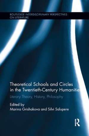 Theoretical Schools and Circles in the Twentieth-Century Humanities: Literary Theory, History, Philosophy de Marina Grishakova