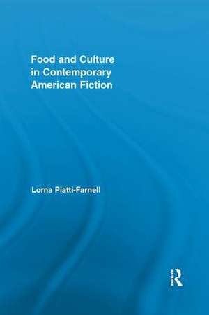 Food and Culture in Contemporary American Fiction de Lorna Piatti-Farnell