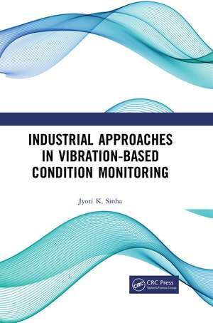 Industrial Approaches in Vibration-Based Condition Monitoring de Jyoti Kumar Sinha