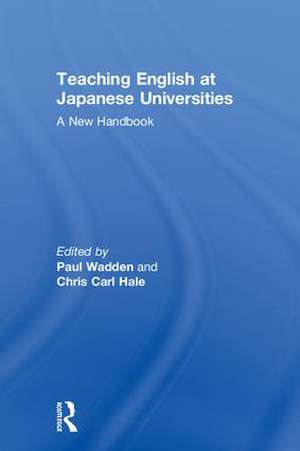 Teaching English at Japanese Universities: A New Handbook de Paul Wadden