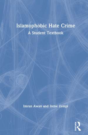 Islamophobic Hate Crime: A Student Textbook de Imran Awan