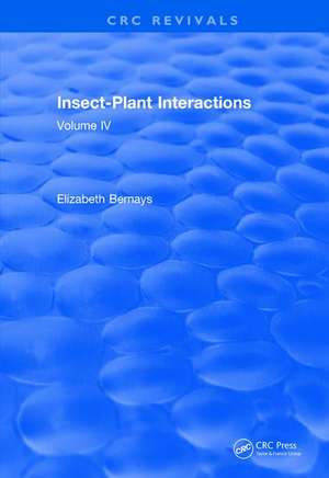 Insect-Plant Interactions (1992): Volume IV de Elizabeth A. Bernays