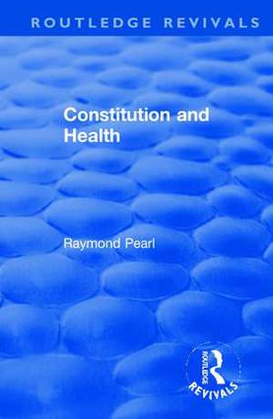 Revival: Constitution and Health (1933) de Raymond Pearl