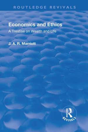 Revival: Economics and Ethics (1923): A Treatise on Wealth and Life de John Arthur Ransome Marriot