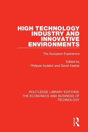 High Technology Industry and Innovative Environments: The European Experience de Philippe Aydalot