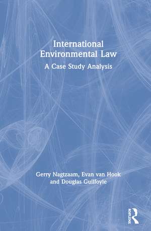 International Environmental Law: A Case Study Analysis de Gerry Nagtzaam