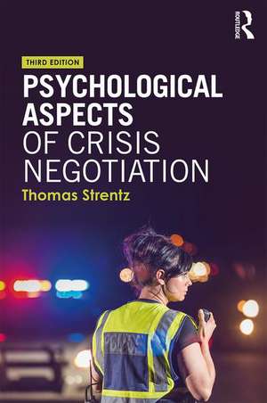 Psychological Aspects of Crisis Negotiation de Thomas Strentz