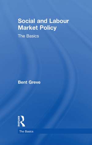 Social and Labour Market Policy: The Basics de Bent Greve