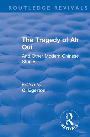 Revival: The Tragedy of Ah Qui (1930): And Other Modern Chinese Stories de C. Egerton