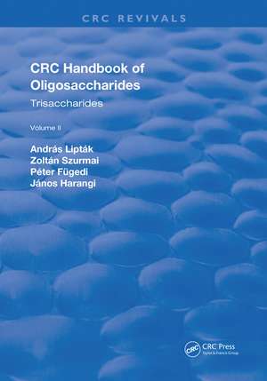 Revival: CRC Handbook of Oligosaccharides (1990): Volume II de Andras Liptak