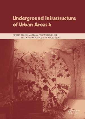 Underground Infrastructure of Urban Areas 4: Proceedings of the 13th International Conference on Underground Infrastructure of Urban Areas (UIUA 2017), October 25-26, 2017, Wrockław, Poland de Cezary Madryas