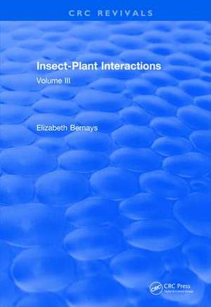 Insect-Plant Interactions (1990): Volume III de Elizabeth A. Bernays