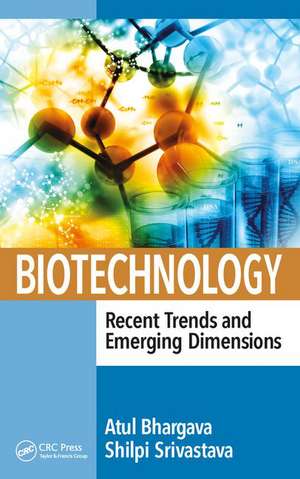 Biotechnology: Recent Trends and Emerging Dimensions de Atul Bhargava