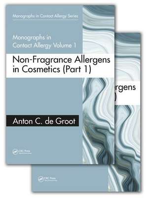 Monographs in Contact Allergy, Volume 1: Non-Fragrance Allergens in Cosmetics (Part 1 and Part 2) de Anton C. de Groot