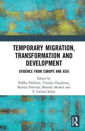 Temporary Migration, Transformation and Development: Evidence from Europe and Asia de Pirkko Pitkänen