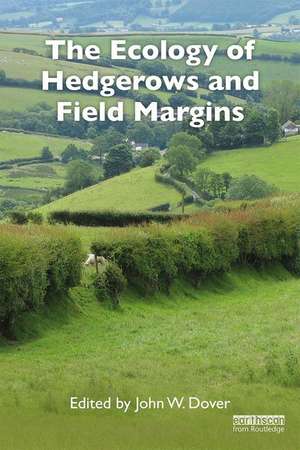 The Ecology of Hedgerows and Field Margins de John W. Dover