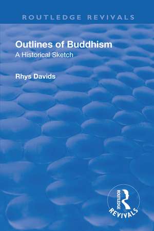 Revival: Outlines of Buddhism: A Historical Sketch (1934): A Historical Sketch de Rhys Davids