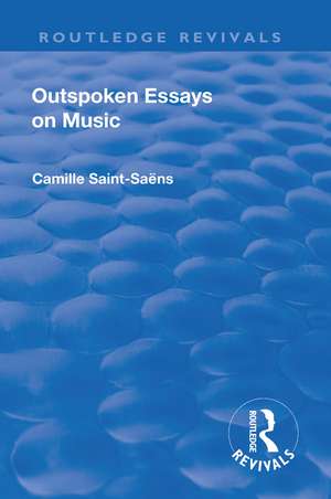 Revival: Outspoken Essays on Music (1922) de Camille Saint-Saens