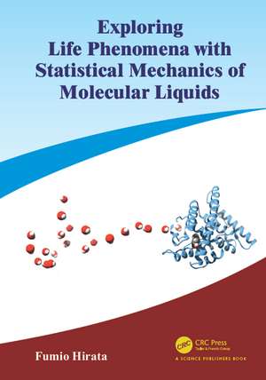 Exploring Life Phenomena with Statistical Mechanics of Molecular Liquids de Fumio Hirata