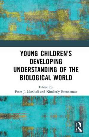 Young Children�s Developing Understanding of the Biological World de Peter J. Marshall