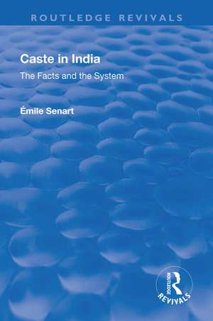 Revival: Caste in India (1930): The Facts and the System de ÉMile Charles Marie Senart