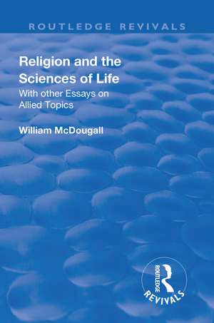 Revival: Religion and the Sciences of Life (1934): With Other Essays and Allied Topics de McDougall William