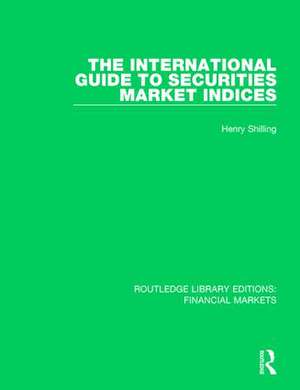 The International Guide to Securities Market Indices de Henry Shilling