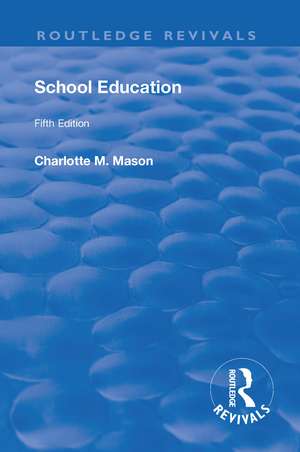 Revival: School Education (1929): Volume III de Mason M. Charlotte