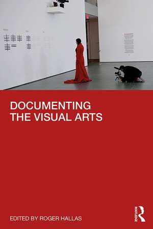 Documenting the Visual Arts de Roger Hallas