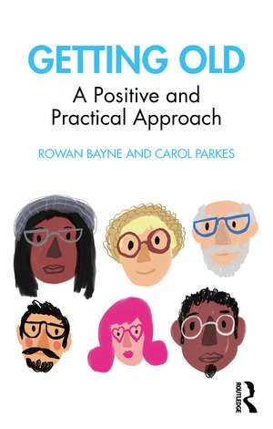 Getting Old: A Positive and Practical Approach de Rowan Bayne