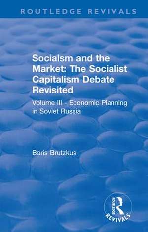 Revival: Economic Planning in Soviet Russia (1935): Socialsm and the Market (Volume III) de F. A Hayek