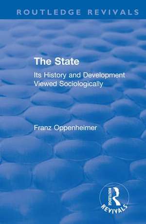 Revival: The State (1922): Its History and Development Viewed Sociologically de Franz Oppenheimer