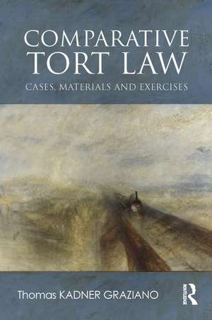 Comparative Tort Law: Cases, Materials, and Exercises de Thomas Kadner-Graziano