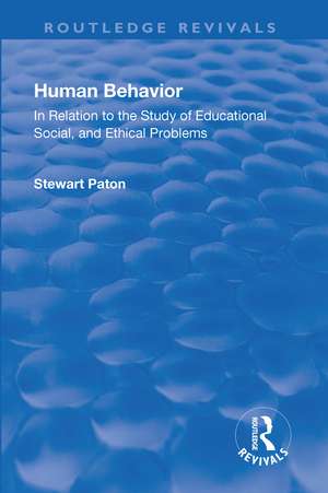 Revival: Human Behavior (1921): In Relation to the Study of Educational, Social & Ethical Problems de Stewart Paton