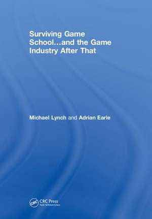 Surviving Game School…and the Game Industry After That de Michael Lynch