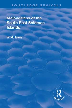 Revival: Melanesians of the South-East Solomon Islands (1927) de Walter George Ivens