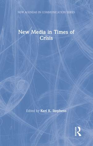 New Media in Times of Crisis de Keri K. Stephens