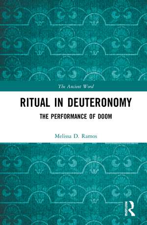 Ritual in Deuteronomy: The Performance of Doom de Melissa D. Ramos