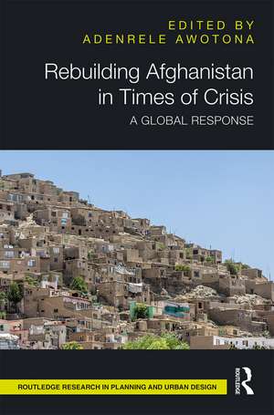 Rebuilding Afghanistan in Times of Crisis: A Global Response de Adenrele Awotona