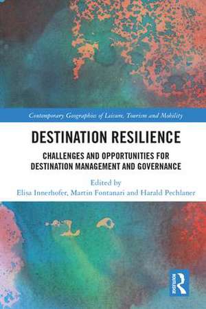 Destination Resilience: Challenges and Opportunities for Destination Management and Governance de Elisa Innerhofer