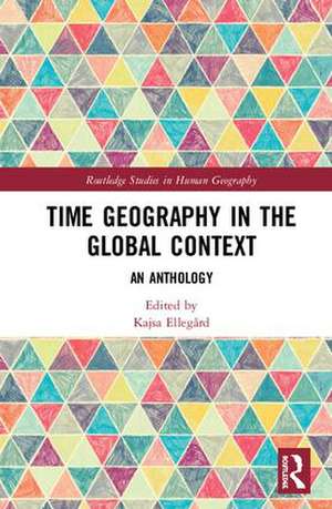 Time Geography in the Global Context: An Anthology de Kajsa Ellegård