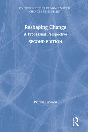 Reshaping Change: A Processual Perspective de Patrick Dawson