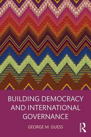 Building Democracy and International Governance de George M. Guess