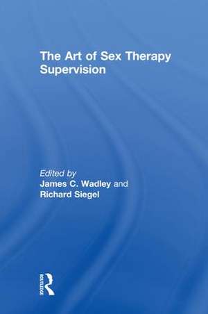 The Art of Sex Therapy Supervision de James C. Wadley