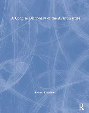 A Concise Dictionary of the Avant-Gardes de Richard Kostelanetz