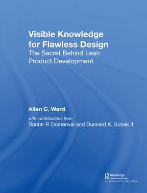 Visible Knowledge for Flawless Design: The Secret Behind Lean Product Development de Allen C. Ward