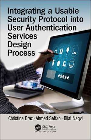 Integrating a Usable Security Protocol into User Authentication Services Design Process de Christina Braz