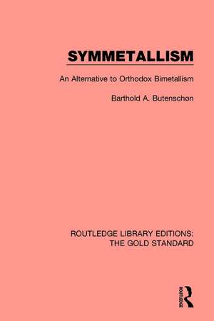 Symmetallism: An Alternative to Orthodox Bimetallism de Barthold A. Butenschøn